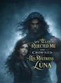 My Mate Rejected Me and Crowned His Mistress Luna cover
