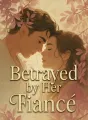 Betrayed by Her Fiancé cover