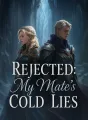 Rejected: My Mate's Cold Lies cover