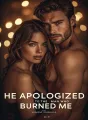 He Apologized to the Woman Who Burned Me cover