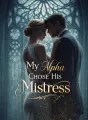 My Alpha Chose His Mistress cover
