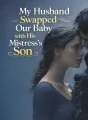 My Husband Swapped Our Baby with His Mistress’s Son cover