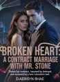 BROKEN HEART: A Contract Marriage With Mr Stone cover