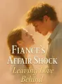 Fiancé's Affair Shock: Leaving Love Behind cover