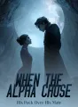 When the Alpha Chose His Pack Over His Mate cover