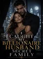 I Caught My Billionaire Husband Secret Family cover