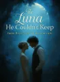 The Luna He Couldn't Keep: From Rejection To Redemption cover
