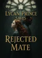 Lycan Prince Saves Rejected Mate cover