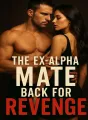 THE EX ALPHA MATE BACK FOR REVENGE cover