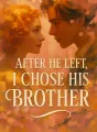 After He Left, I Chose His Brother cover