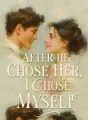 After He Chose Her, I Chose Myself cover
