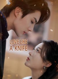 Love Like a KnifeShort Dramas
