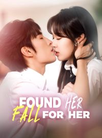 Found Her, Fall for HerShort Dramas