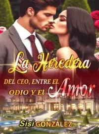 La Heredera Del CEO: Entre El Odio Y El Amor