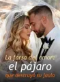 La farsa del amor: el pájaro que destruyó su jaula cover