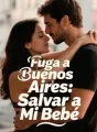 Fuga a Buenos Aires: Salvar a Mi Bebé cover