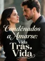 Condenados a Amarse: Vida Tras Vida cover