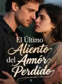El Último Aliento del Amor Perdido