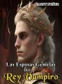 LAS ESPOSAS GEMELAS DEL REY VAMPIRO cover