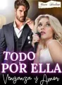 Todo Por Ella: Venganza y Amor cover
