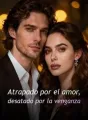 Atrapado por el amor, desatado por la venganza cover
