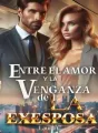 ENTRE EL AMOR Y LA VENGANZA DE LA EXESPOSA cover