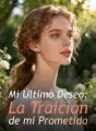 Mi Último Deseo: La Traición de mi Prometido cover