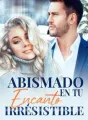Abismado en tu encanto irresistible cover