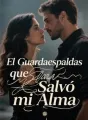 El Guardaespaldas que Salvó mi Alma cover