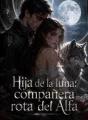 Hija de la luna: compañera rota del Alfa cover