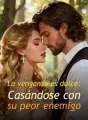 La venganza es dulce: Casándose con su peor enemigo cover