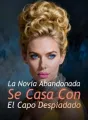 La Novia Abandonada Se Casa Con El Capo Despiadado cover