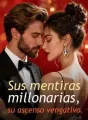 Sus mentiras millonarias, su ascenso vengativo cover