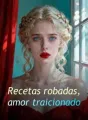 Recetas robadas, amor traicionado cover