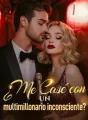 ¿Me casé con un multimillonario inconsciente? cover