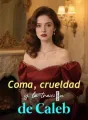 Coma, crueldad y la traición de Caleb cover