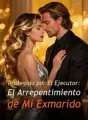 Protegida por El Ejecutor: El Arrepentimiento de Mi Exmarido cover