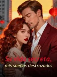 Su vida secreta, mis sueños destrozados