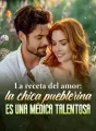 La receta del amor: la chica pueblerina es una médica talentosa cover