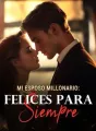 Mi esposo millonario: Felices para siempre cover