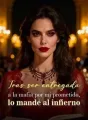 Tras ser entregada a la mafia por mi prometido, lo mandé al infierno cover