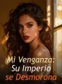 Mi Venganza: Su Imperio se Desmorona cover
