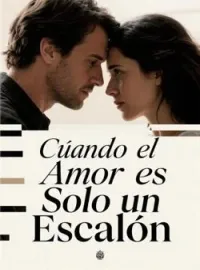 Cuando el Amor es Solo un Escalón