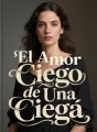 El Amor Ciego de Una Ciega cover