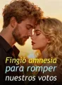 Fingió amnesia para romper nuestros votos cover