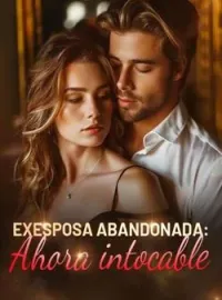 Exesposa abandonada: Ahora intocable