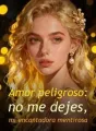Amor peligroso: no me dejes, mi encantadora mentirosa cover