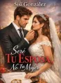 Seré Tu Esposa, No Tu Mujer. cover