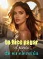 Lo hice pagar el precio de su elección cover