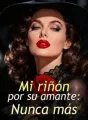 Mi riñón por su amante: Nunca más cover